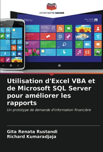 Stock image for Utilisation d'Excel VBA et de Microsoft SQL Server pour amliorer les rapports: Un prototype de demande d'information financire (French Edition) for sale by Ergodebooks