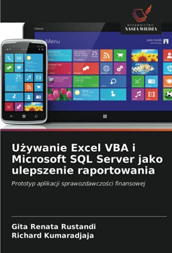 Stock image for U?ywanie Excel VBA i Microsoft SQL Server jako ulepszenie raportowania: Prototyp aplikacji sprawozdawczo?ci finansowej (Polish Edition) for sale by Ergodebooks