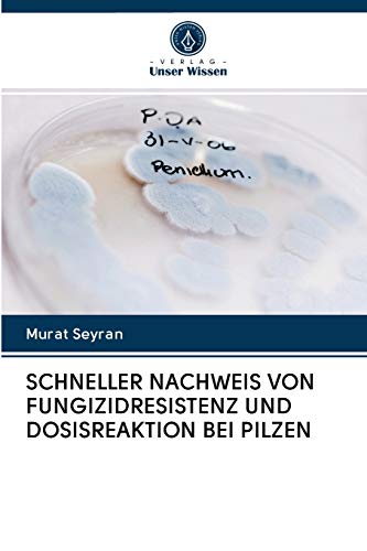 Imagen de archivo de SCHNELLER NACHWEIS VON FUNGIZIDRESISTENZ UND DOSISREAKTION BEI PILZEN (German Edition) a la venta por Lucky's Textbooks