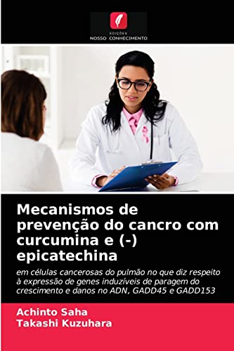 Stock image for Mecanismos de preveno do cancro com curcumina e (-) epicatechina (Portuguese Edition) for sale by Lucky's Textbooks