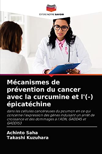 9786202910774: Mcanismes de prvention du cancer avec la curcumine et l'(-) picatchine (French Edition)