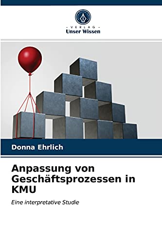 Stock image for Anpassung von Geschftsprozessen in KMU: Eine interpretative Studie (German Edition) for sale by Lucky's Textbooks