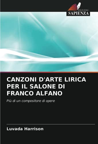 9786202911009: CANZONI D'ARTE LIRICA PER IL SALONE DI FRANCO ALFANO: Pi di un compositore di opere