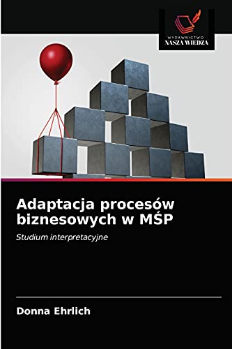 Stock image for Adaptacja procesw biznesowych w M?P: Studium interpretacyjne (Polish Edition) for sale by Lucky's Textbooks