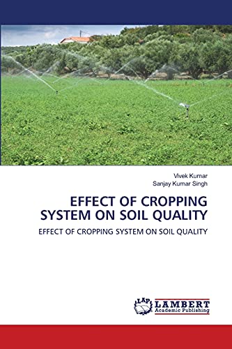 Beispielbild fr EFFECT OF CROPPING SYSTEM ON SOIL QUALITY: EFFECT OF CROPPING SYSTEM ON SOIL QUALITY zum Verkauf von Ria Christie Collections