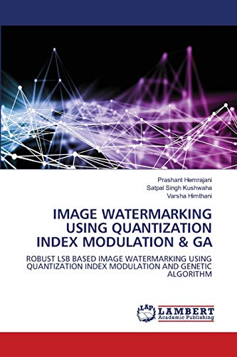 Stock image for IMAGE WATERMARKING USING QUANTIZATION INDEX MODULATION & GA: ROBUST LSB BASED IMAGE WATERMARKING USING QUANTIZATION INDEX MODULATION AND GENETIC ALGORITHM for sale by Lucky's Textbooks