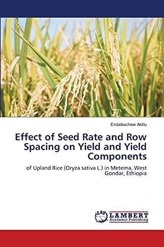 Stock image for Effect of Seed Rate and Row Spacing on Yield and Yield Components for sale by Chiron Media