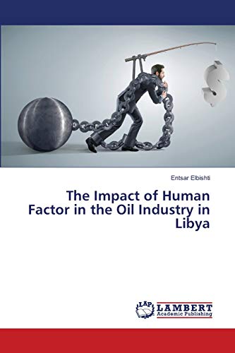 Stock image for The Impact of Human Factor in the Oil Industry in Libya for sale by Lucky's Textbooks