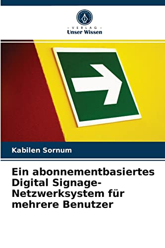 Stock image for Ein abonnementbasiertes Digital Signage-Netzwerksystem fr mehrere Benutzer (German Edition) for sale by Lucky's Textbooks