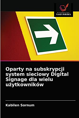 Stock image for Oparty na subskrypcji system sieciowy Digital Signage dla wielu u?ytkownikw (Polish Edition) for sale by Lucky's Textbooks