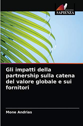 Imagen de archivo de Gli impatti della partnership sulla catena del valore globale e sui fornitori (Italian Edition) a la venta por Lucky's Textbooks