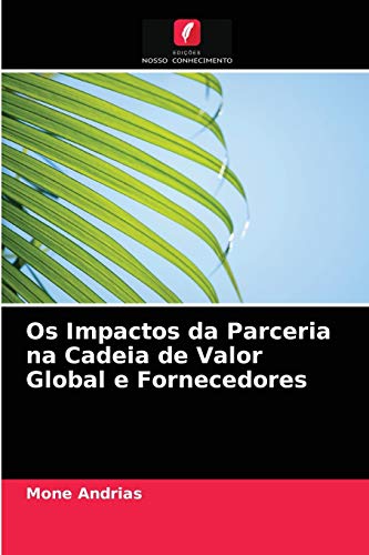 Imagen de archivo de Os Impactos da Parceria na Cadeia de Valor Global e Fornecedores (Portuguese Edition) a la venta por Lucky's Textbooks