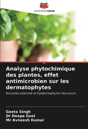 9786202938631: Analyse phytochimique des plantes, effet antimicrobien sur les dermatophytes: Nocardia.asteroids et Epidermophyton.floccosum