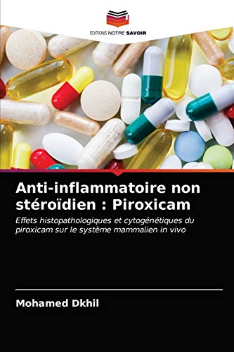 Beispielbild fr Anti-inflammatoire non strodien : Piroxicam: Effets histopathologiques et cytogntiques du piroxicam sur le systme mammalien in vivo zum Verkauf von medimops
