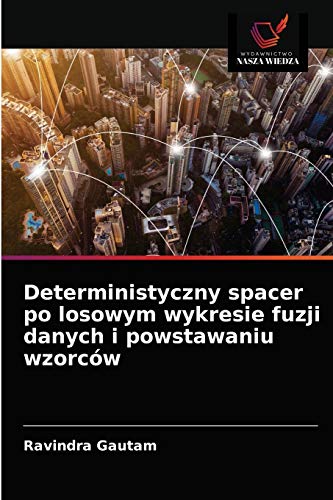 Imagen de archivo de Deterministyczny spacer po losowym wykresie fuzji danych i powstawaniu wzorcw (Polish Edition) a la venta por Lucky's Textbooks