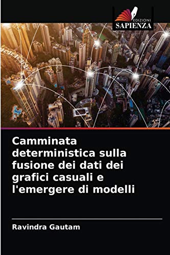 Imagen de archivo de Camminata deterministica sulla fusione dei dati dei grafici casuali e l'emergere di modelli (Italian Edition) a la venta por Lucky's Textbooks