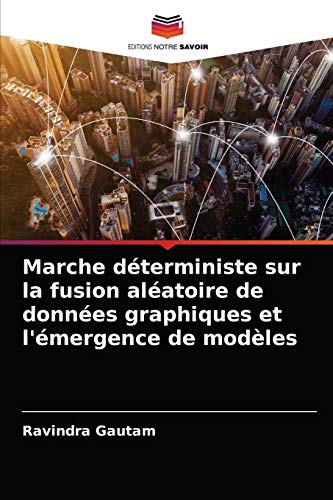 Stock image for Marche dterministe sur la fusion alatoire de donnes graphiques et l'mergence de modles (French Edition) for sale by Lucky's Textbooks