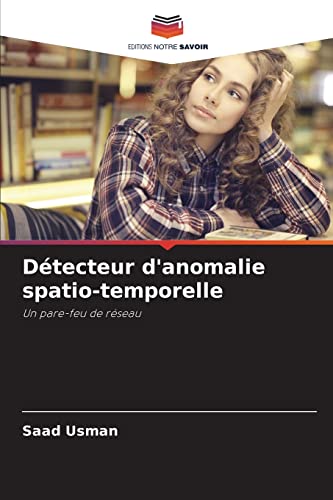 Stock image for Dtecteur d'anomalie spatio-temporelle: Un pare-feu de rseau (French Edition) for sale by Lucky's Textbooks