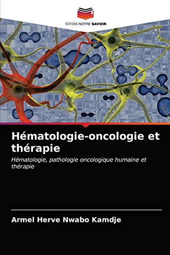 Stock image for Hmatologie-oncologie et thrapie: Hmatologie, pathologie oncologique humaine et thrapie (French Edition) for sale by Lucky's Textbooks