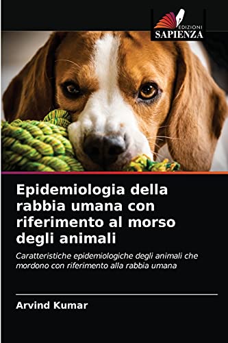 9786202962018: Epidemiologia della rabbia umana con riferimento al morso degli animali: Caratteristiche epidemiologiche degli animali che mordono con riferimento alla rabbia umana