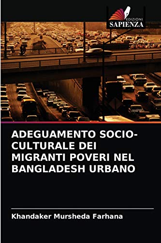 Stock image for Adeguamento Socio-Culturale Dei Migranti Poveri Nel Bangladesh Urbano (Italian Edition) for sale by Lucky's Textbooks