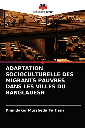 Stock image for ADAPTATION SOCIOCULTURELLE DES MIGRANTS PAUVRES DANS LES VILLES DU BANGLADESH (French Edition) for sale by Lucky's Textbooks