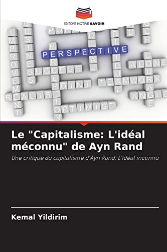 Imagen de archivo de Le "Capitalisme: L'idal mconnu" de Ayn Rand: Une critique du capitalisme d'Ayn Rand: L'idal inconnu (French Edition) a la venta por Lucky's Textbooks