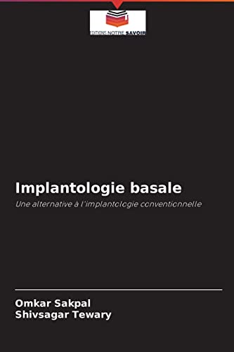 9786202981729: Implantologie basale: Une alternative  l'implantologie conventionnelle (French Edition)
