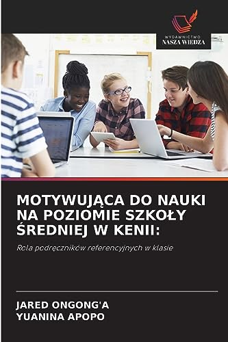 Imagen de archivo de MOTYWUJ?CA DO NAUKI NA POZIOMIE SZKO?Y ?REDNIEJ W KENII:: Rola podr?cznikw referencyjnych w klasie (Polish Edition) a la venta por Lucky's Textbooks