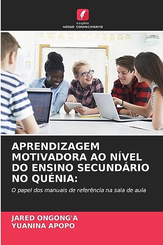 Imagen de archivo de APRENDIZAGEM MOTIVADORA AO NVEL DO ENSINO SECUNDRIO NO QUNIA:: O papel dos manuais de referncia na sala de aula (Portuguese Edition) a la venta por Lucky's Textbooks