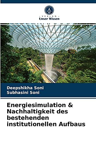 Imagen de archivo de Energiesimulation & Nachhaltigkeit des bestehenden institutionellen Aufbaus (German Edition) a la venta por Lucky's Textbooks
