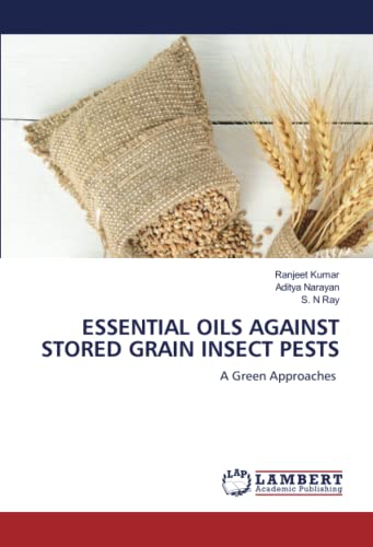 9786203025125: ESSENTIAL OILS AGAINST STORED GRAIN INSECT PESTS: A Green Approaches