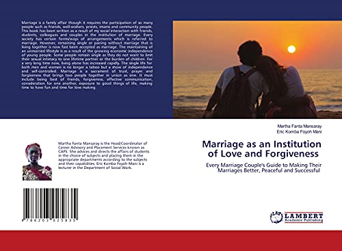 9786203025835: Marriage as an Institution of Love and Forgiveness: Every Marriage Couple's Guide to Making Their Marriages Better, Peaceful and Successful