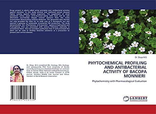 9786203028539: PHYTOCHEMICAL PROFILING AND ANTIBACTERIAL ACTIVITY OF BACOPA MONNIERI: Phytochemistry with Pharmacological Evaluation
