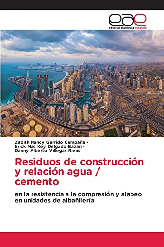 Beispielbild fr Residuos de construccin y relacin agua / cemento: en la resistencia a la compresin y alabeo en unidades de albailera (Spanish Edition) zum Verkauf von Lucky's Textbooks