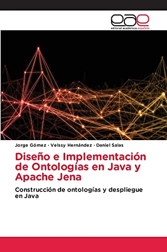 Beispielbild fr Diseo e Implementacin de Ontologas en Java y Apache Jena: Construccin de ontologas y despliegue en Java (Spanish Edition) zum Verkauf von Lucky's Textbooks