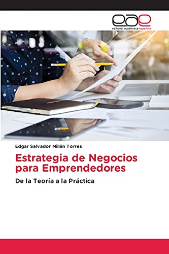 Stock image for Estrategia de Negocios para Emprendedores: De la Teora a la Prctica (Spanish Edition) for sale by Lucky's Textbooks