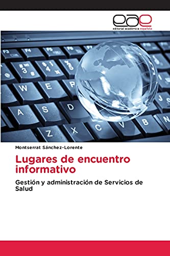 Imagen de archivo de Lugares de encuentro informativo: Gestin y administracin de Servicios de Salud (Spanish Edition) a la venta por Lucky's Textbooks