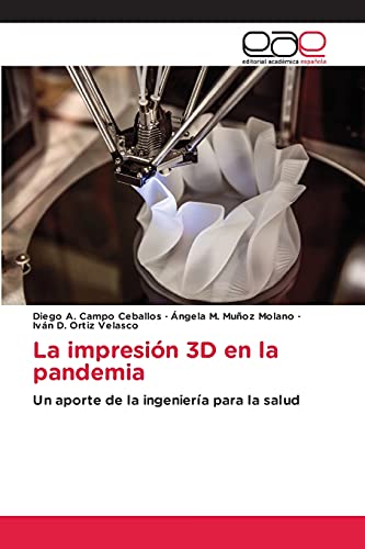 9786203032192: La impresin 3D en la pandemia: Un aporte de la ingeniera para la salud