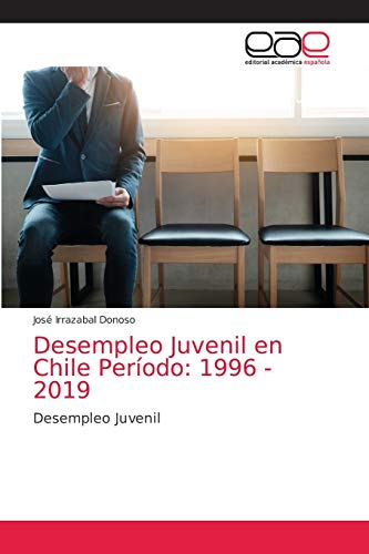 Imagen de archivo de Desempleo Juvenil en Chile Perodo: 1996 - 2019 a la venta por Ria Christie Collections