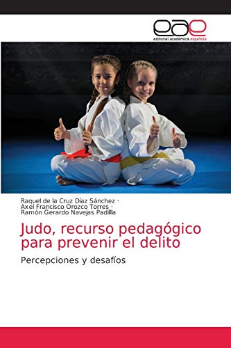 Imagen de archivo de Judo, recurso pedaggico para prevenir el delito: Percepciones y desafos (Spanish Edition) a la venta por Lucky's Textbooks