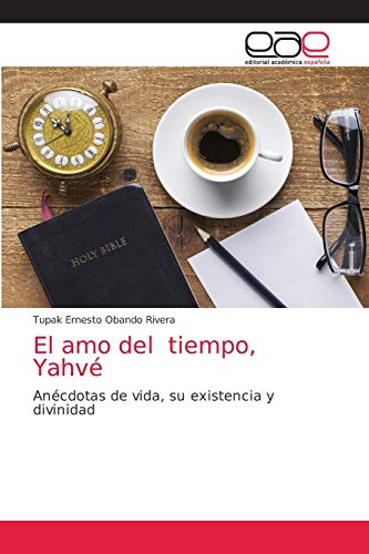 Imagen de archivo de El amo del tiempo, Yahv: Ancdotas de vida, su existencia y divinidad (Spanish Edition) a la venta por Lucky's Textbooks