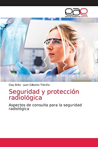 Beispielbild fr Seguridad y proteccin radiolgica -Language: spanish zum Verkauf von GreatBookPrices