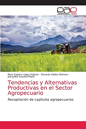 Stock image for Tendencias y Alternativas Productivas en el Sector Agropecuario: Recopilacin de captulos agropecuarios (Spanish Edition) for sale by Lucky's Textbooks