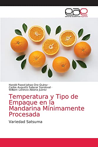 Imagen de archivo de Temperatura y Tipo de Empaque en la Mandarina Mnimamente Procesada: Variedad Satsuma (Spanish Edition) a la venta por Lucky's Textbooks