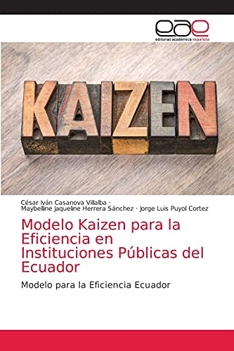 Beispielbild fr Modelo Kaizen para la Eficiencia en Instituciones Pblicas del Ecuador: Modelo para la Eficiencia Ecuador (Spanish Edition) zum Verkauf von Lucky's Textbooks
