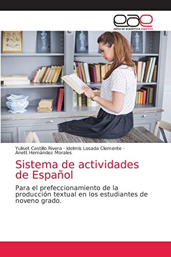 Stock image for Sistema de actividades de Espaol: Para el prefeccionamiento de la produccin textual en los estudiantes de noveno grado. (Spanish Edition) for sale by Lucky's Textbooks