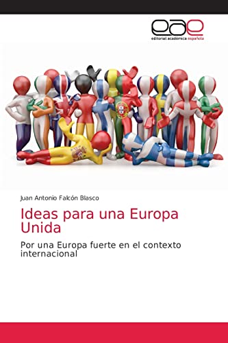 Imagen de archivo de Ideas para una Europa Unida: Por una Europa fuerte en el contexto internacional (Spanish Edition) a la venta por Lucky's Textbooks