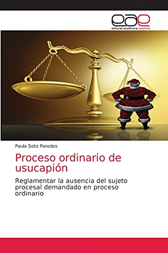 Imagen de archivo de Proceso ordinario de usucapin: Reglamentar la ausencia del sujeto procesal demandado en proceso ordinario (Spanish Edition) a la venta por Lucky's Textbooks