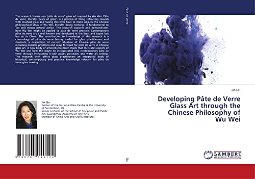 Developing Pâte de Verre Glass Art through the Chinese Philosophy of Wu Wei